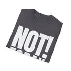 NOT TODAY T-SHIRT