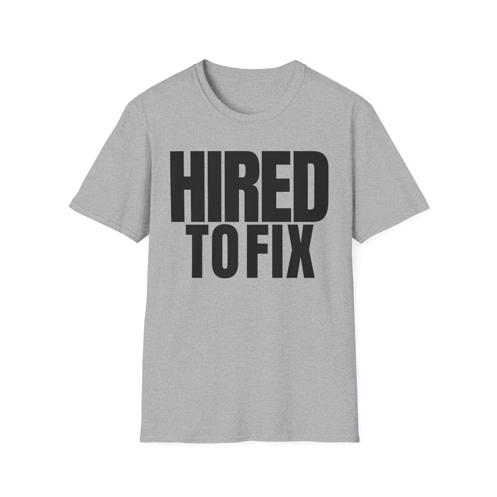 HIRED TO FIX T-SHIRT