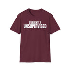 Copy of CURRENTLY UNSUPERVISED 2 T-SHIRT