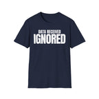 DATA RECEIVED IGNORED T-SHIRT