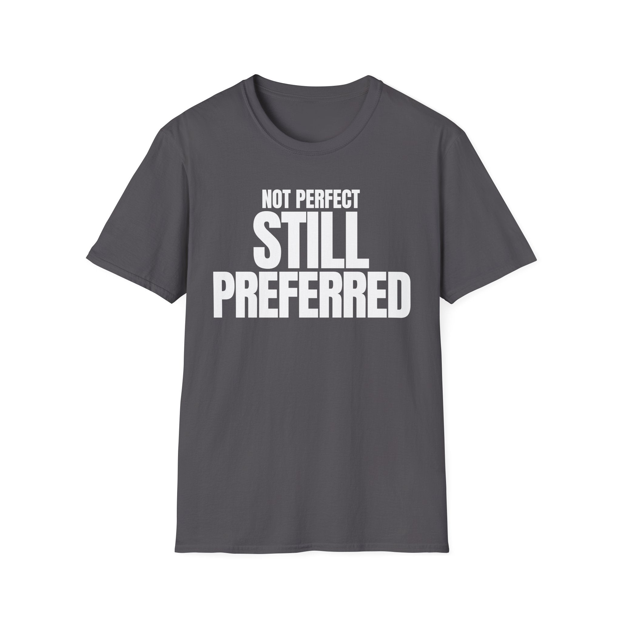 NOT PERFECT STILL PREFERRED T-SHIRT