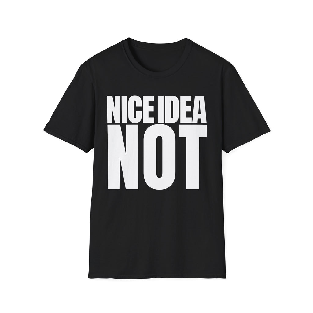 NICE IDEA NOT T-SHIRT