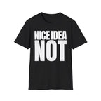 NICE IDEA NOT T-SHIRT