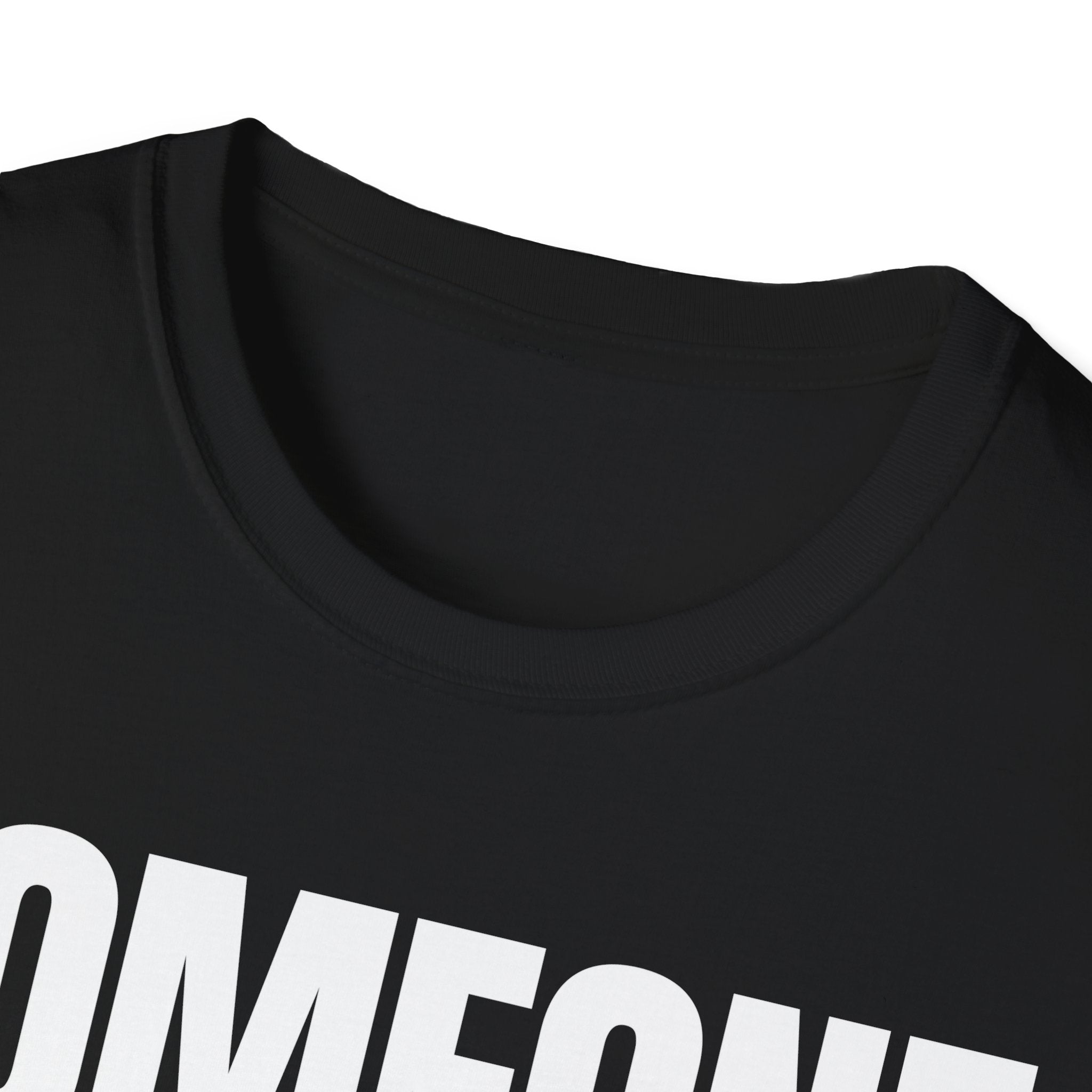 SOMEONE HAD TO T-SHIRT
