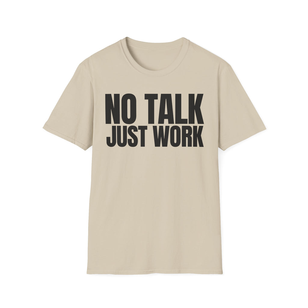 NO TALK JUST WORK T-SHIRT