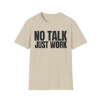 NO TALK JUST WORK T-SHIRT