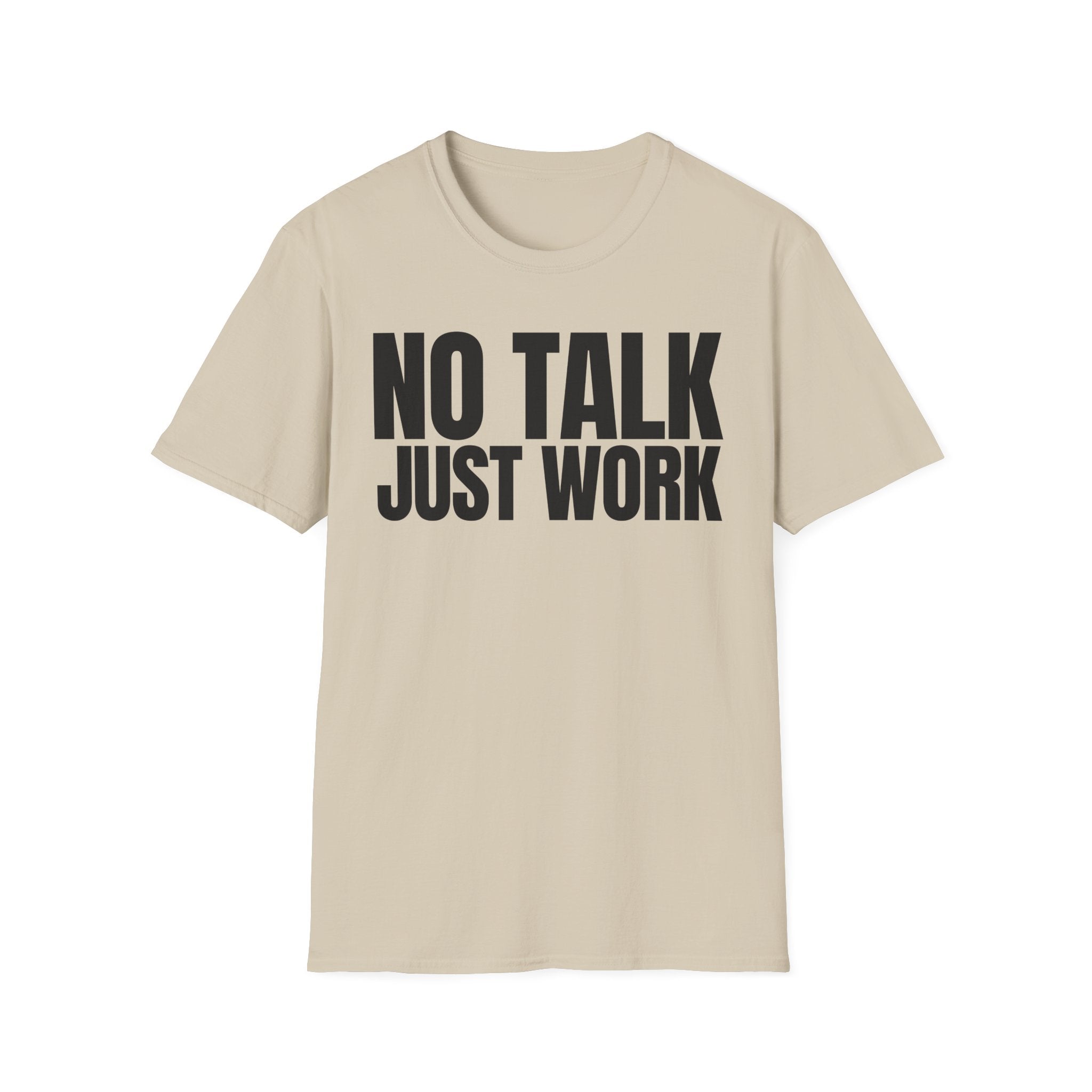 NO TALK JUST WORK T-SHIRT