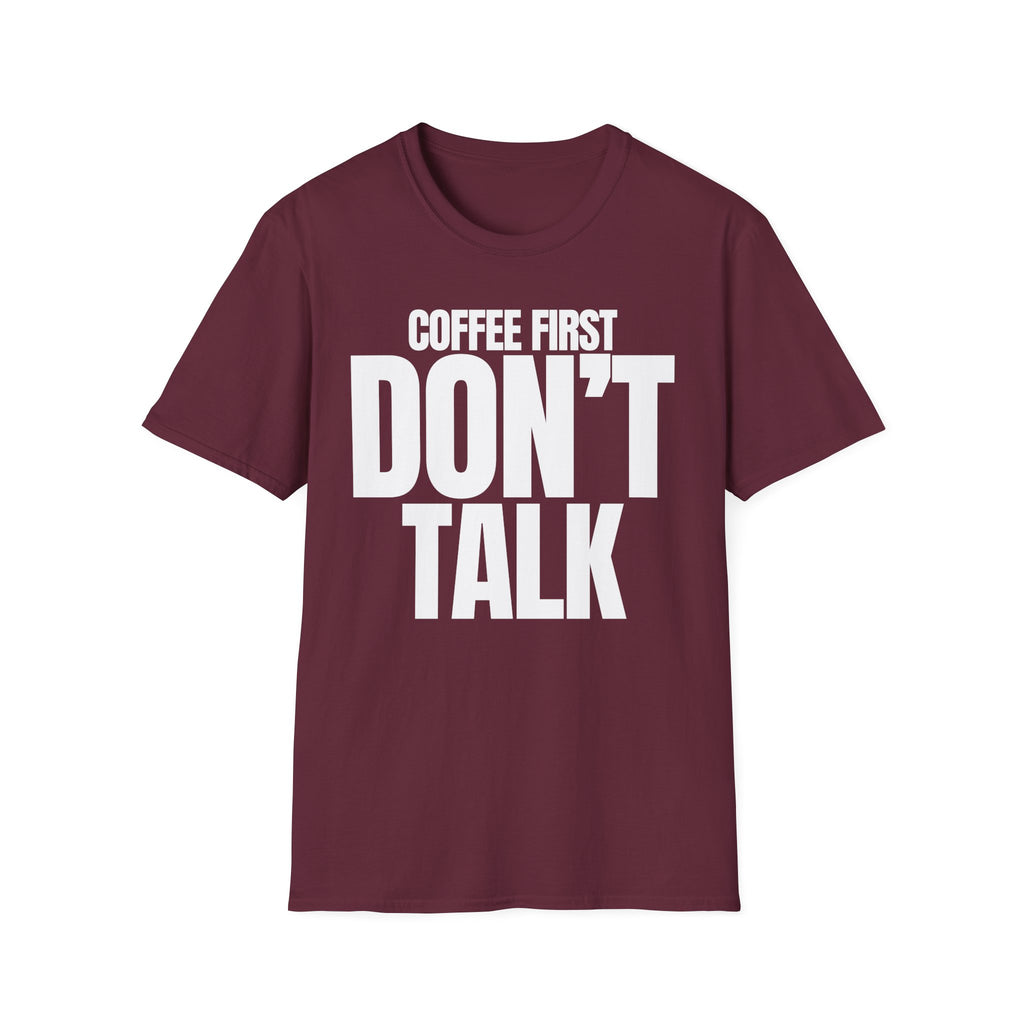 COFFE FIRST DON'T TALK T-SHIRT