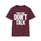 COFFE FIRST DON'T TALK T-SHIRT