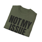 NOT MY ISSUE T-SHIRT