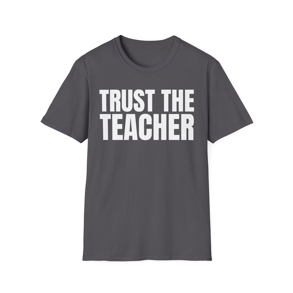 TRUST THE TEACHER T-SHIRT