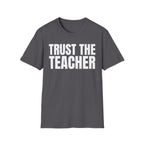 TRUST THE TEACHER T-SHIRT