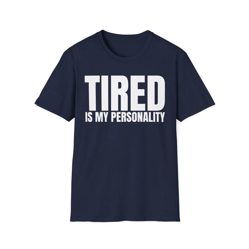 TIRED IS MY PERSONALITY
