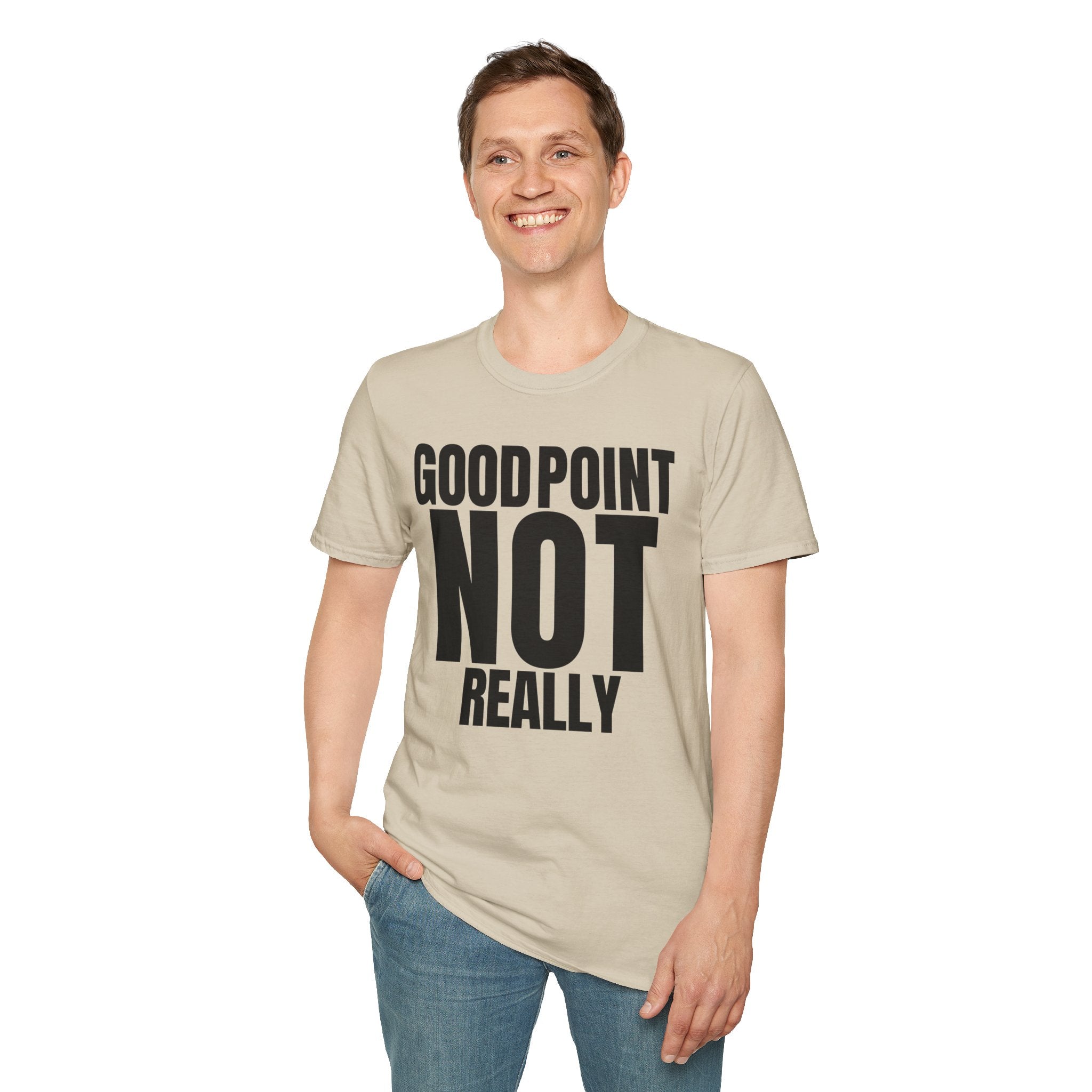 GOOD POINT NOT REALLY T-SHIRT