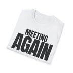 MEETING AGAIN T-SHIRT