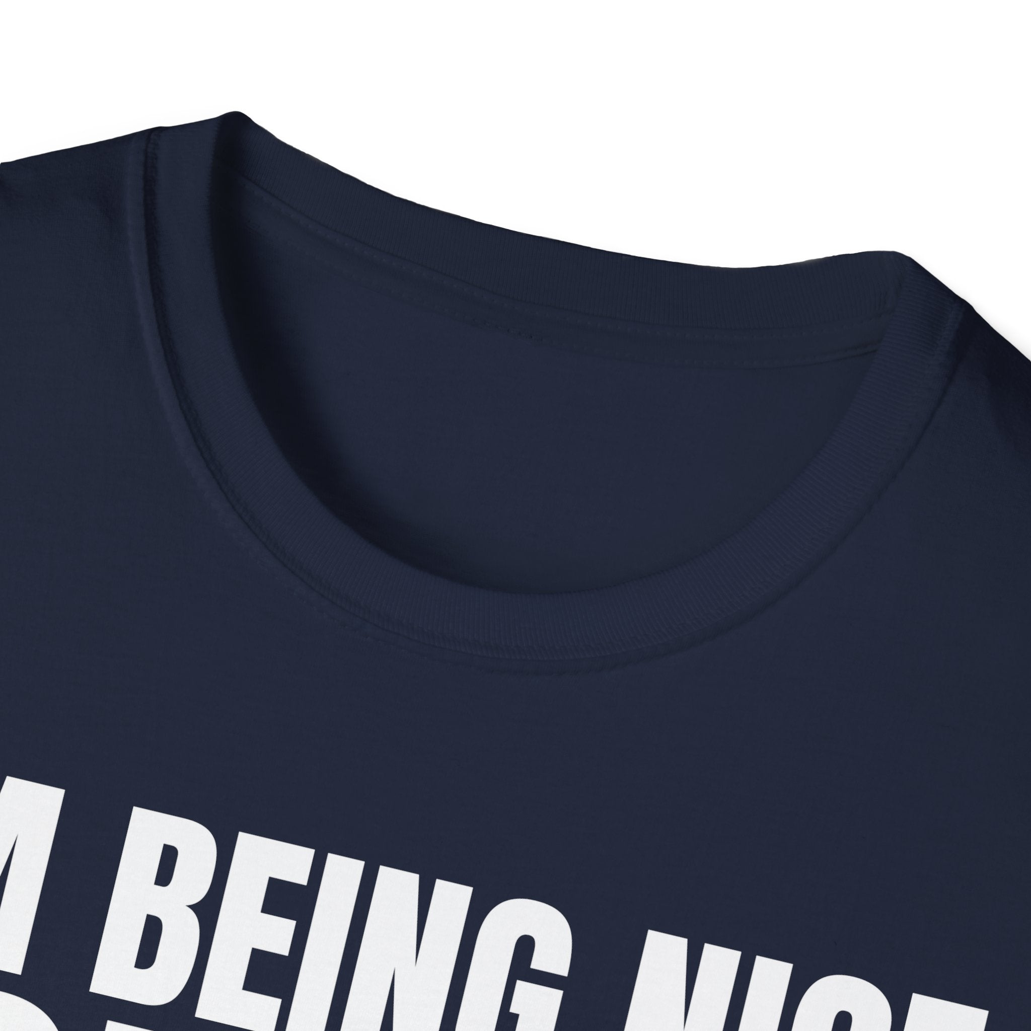 I'M BEING NICE FOR NOW 2 T-SHIRT