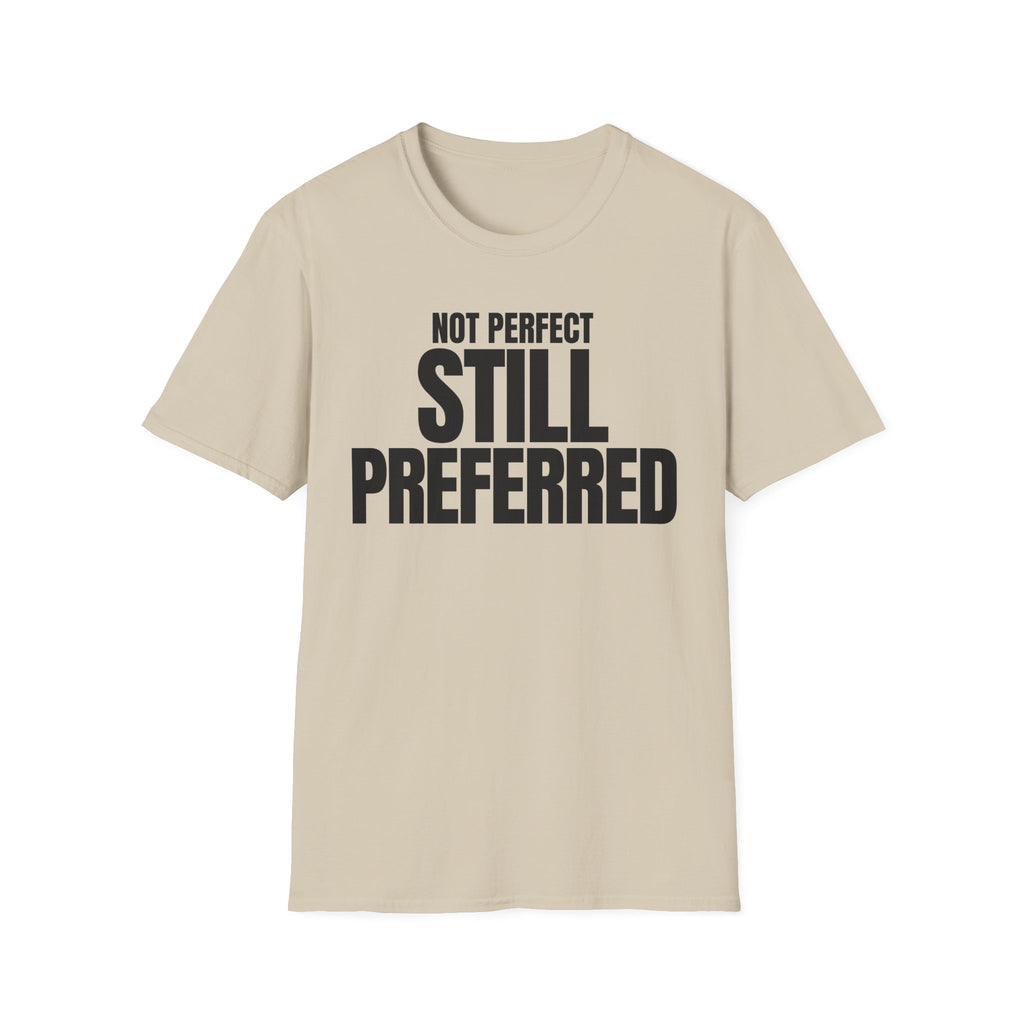 NOT PERFECT STILL PREFERRED T-SHIRT