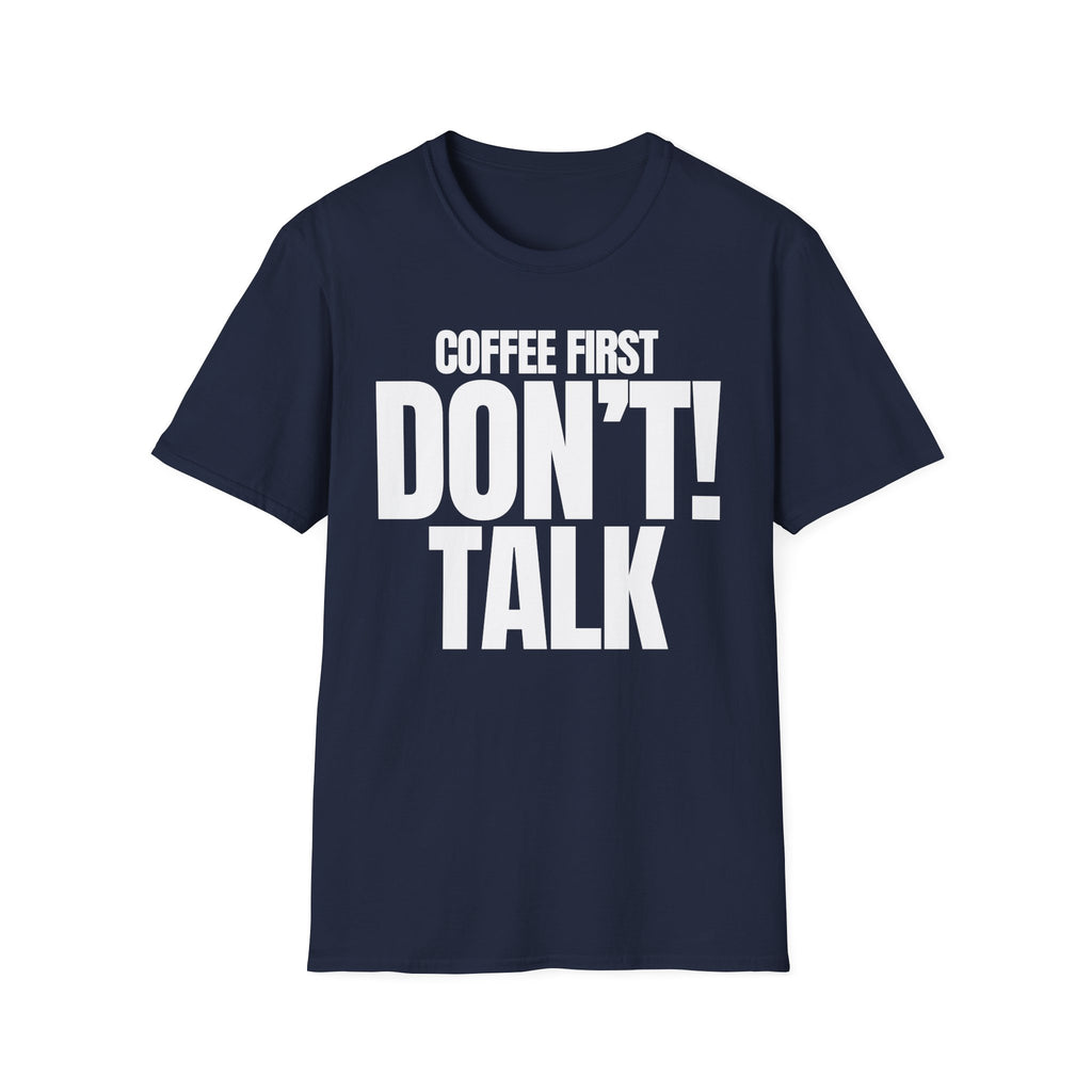 COFFEE FIRST DON'T TALK T-SHIRT