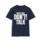 COFFEE FIRST DON'T TALK T-SHIRT