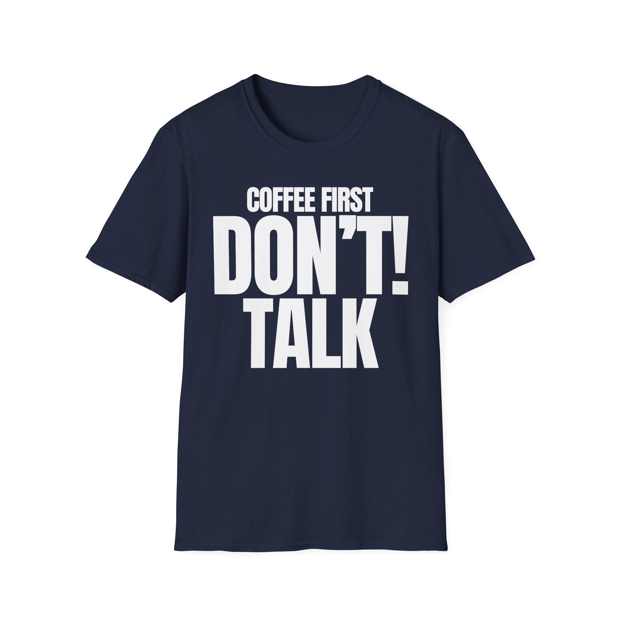 COFFEE FIRST DON'T TALK T-SHIRT