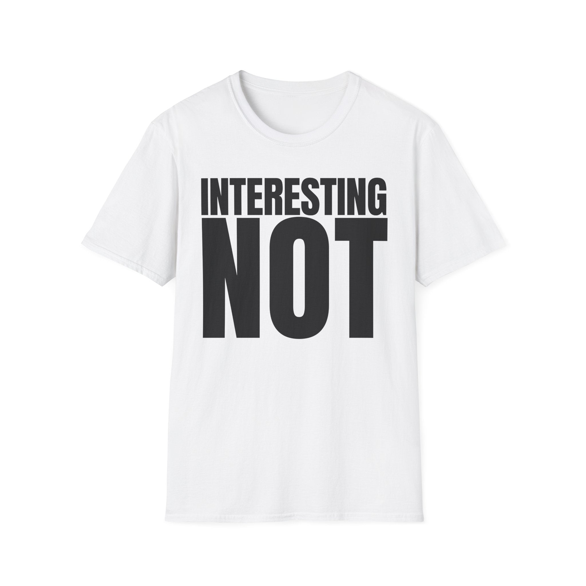 INTERESTING NOT T-SHIRT
