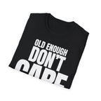 OLD ENOUGH DON'T CARE T-SHIRT
