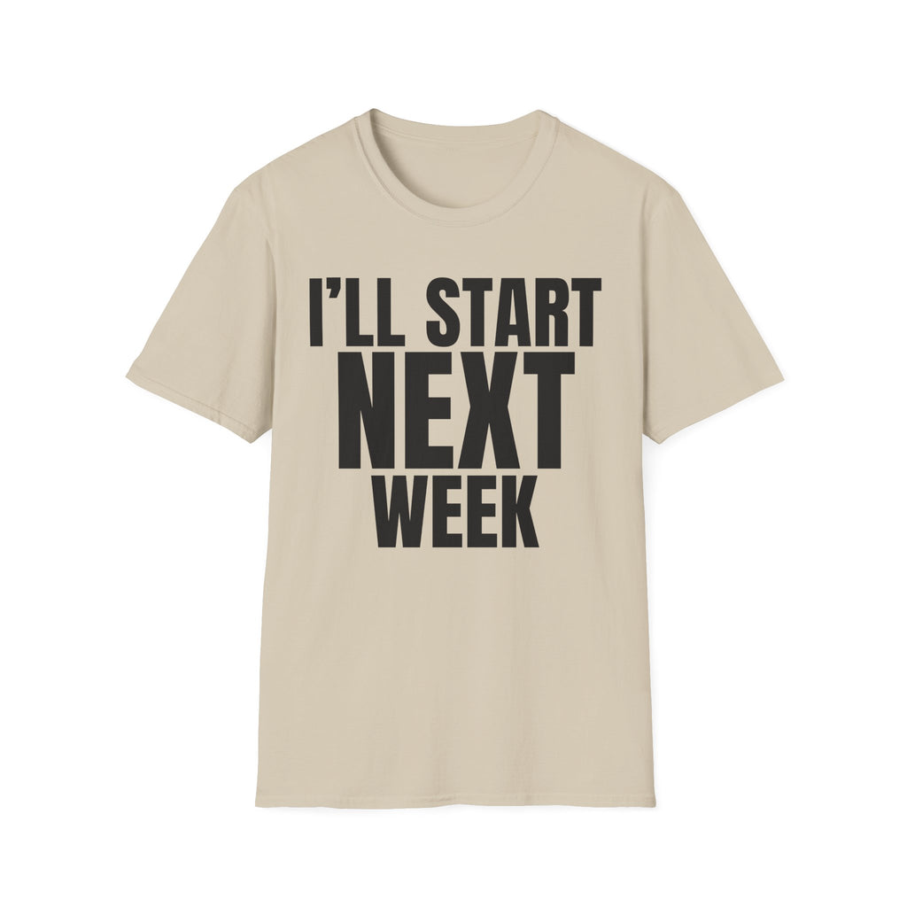 I'LL START NEXT WEEK T-SHIRT