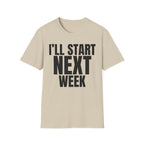 I'LL START NEXT WEEK T-SHIRT