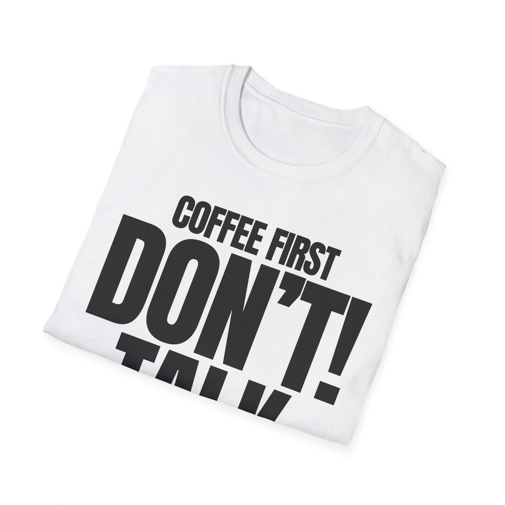 COFFEE FIRST DON'T TALK T-SHIRT