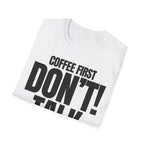 COFFEE FIRST DON'T TALK T-SHIRT