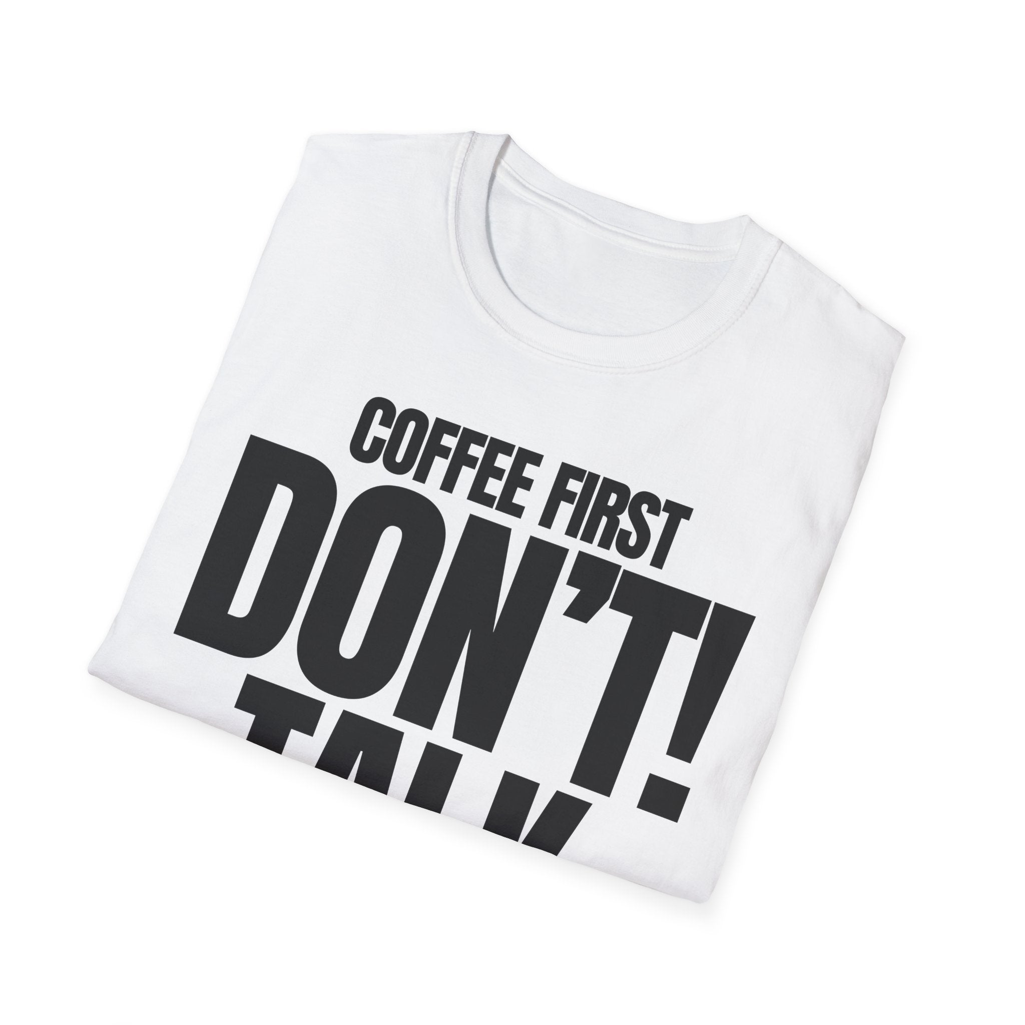 COFFEE FIRST DON'T TALK T-SHIRT