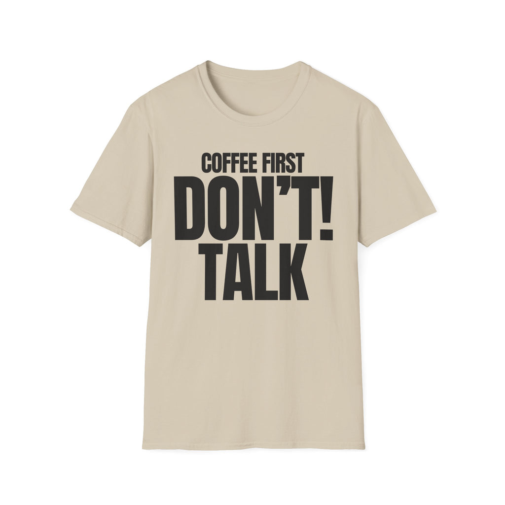 COFFEE FIRST DON'T TALK T-SHIRT