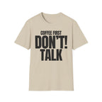 COFFEE FIRST DON'T TALK T-SHIRT