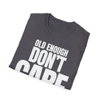 OLD ENOUGH DON'T CARE T-SHIRT