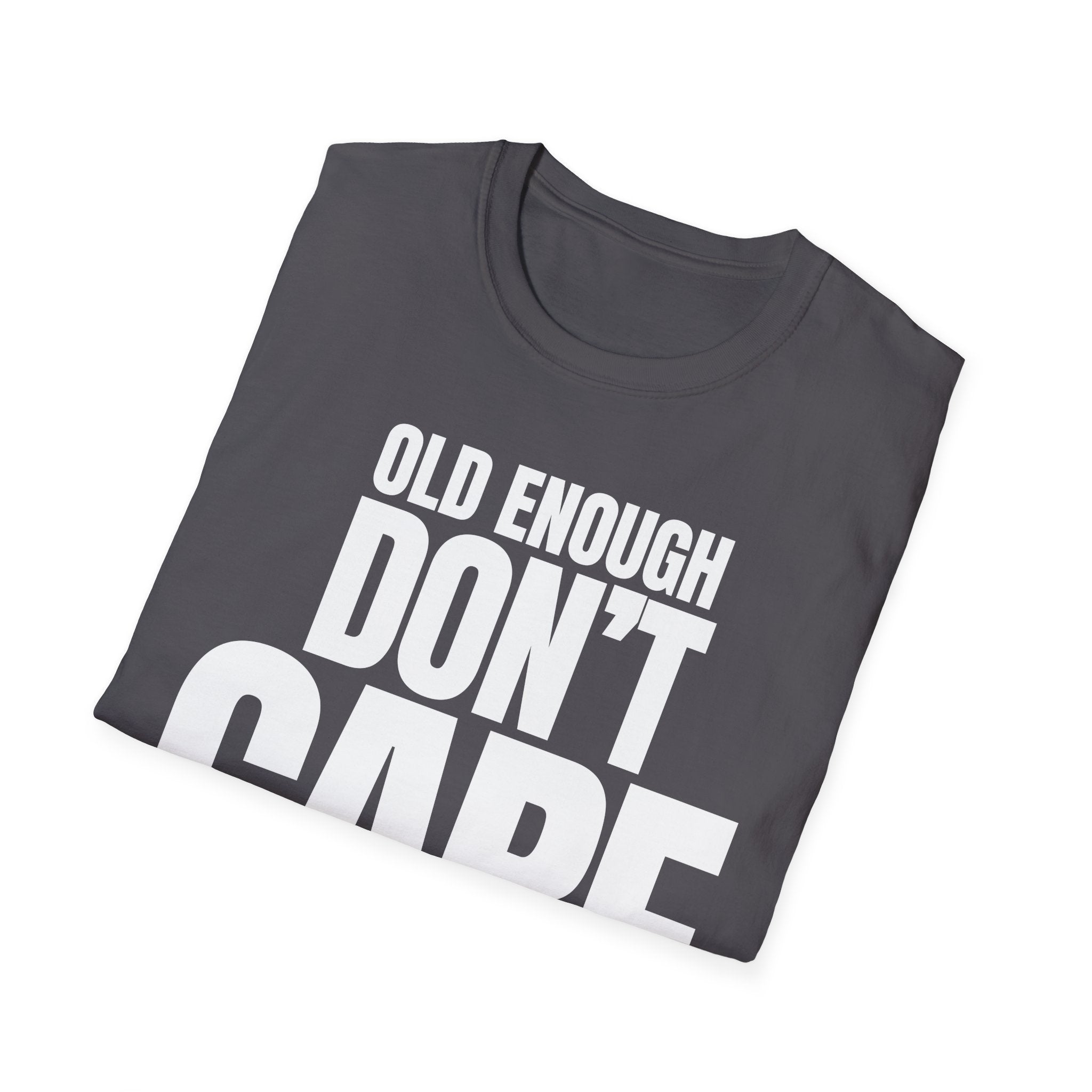 OLD ENOUGH DON'T CARE T-SHIRT