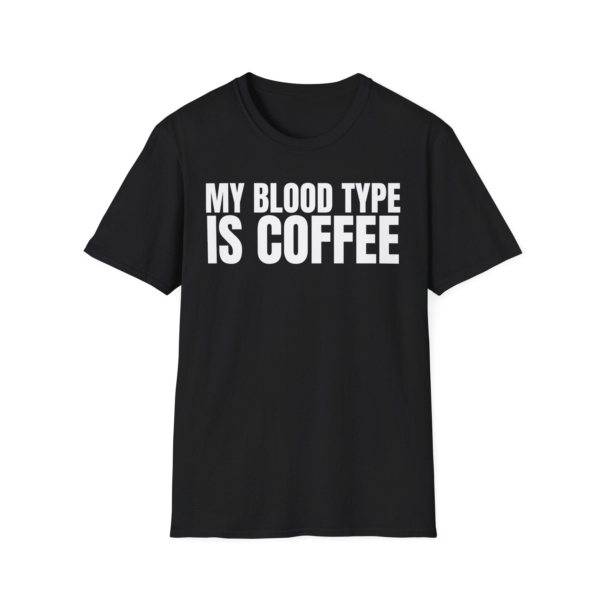 MY BLOOD TYPE IS COFFEE