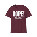 NOPE NOT TODAY (avoiding meetings) T-SHIRT