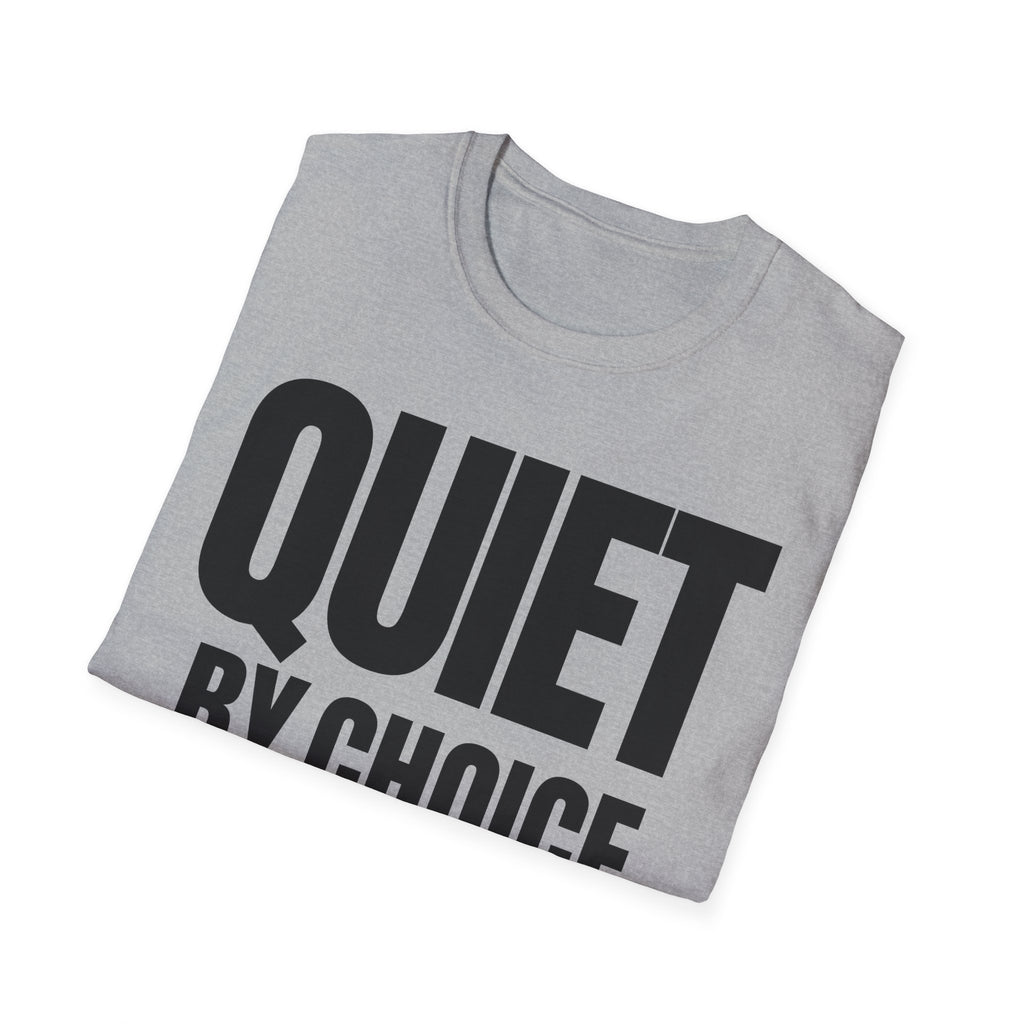 QUIET BY CHOICE T-SHIRT