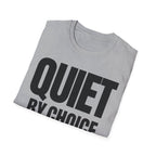 QUIET BY CHOICE T-SHIRT
