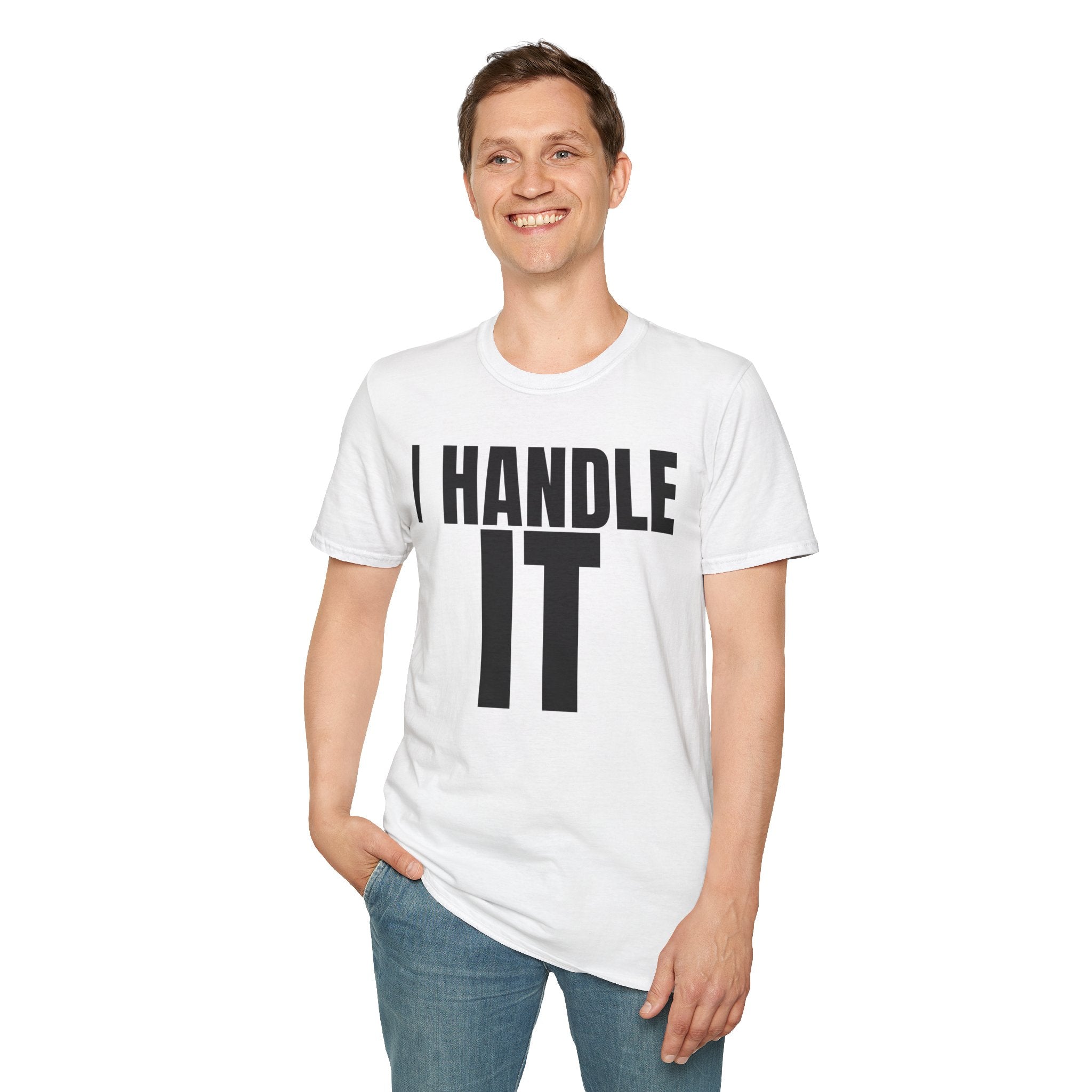 I HANDLE IT T-SHIRT