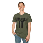 I HANDLE IT T-SHIRT