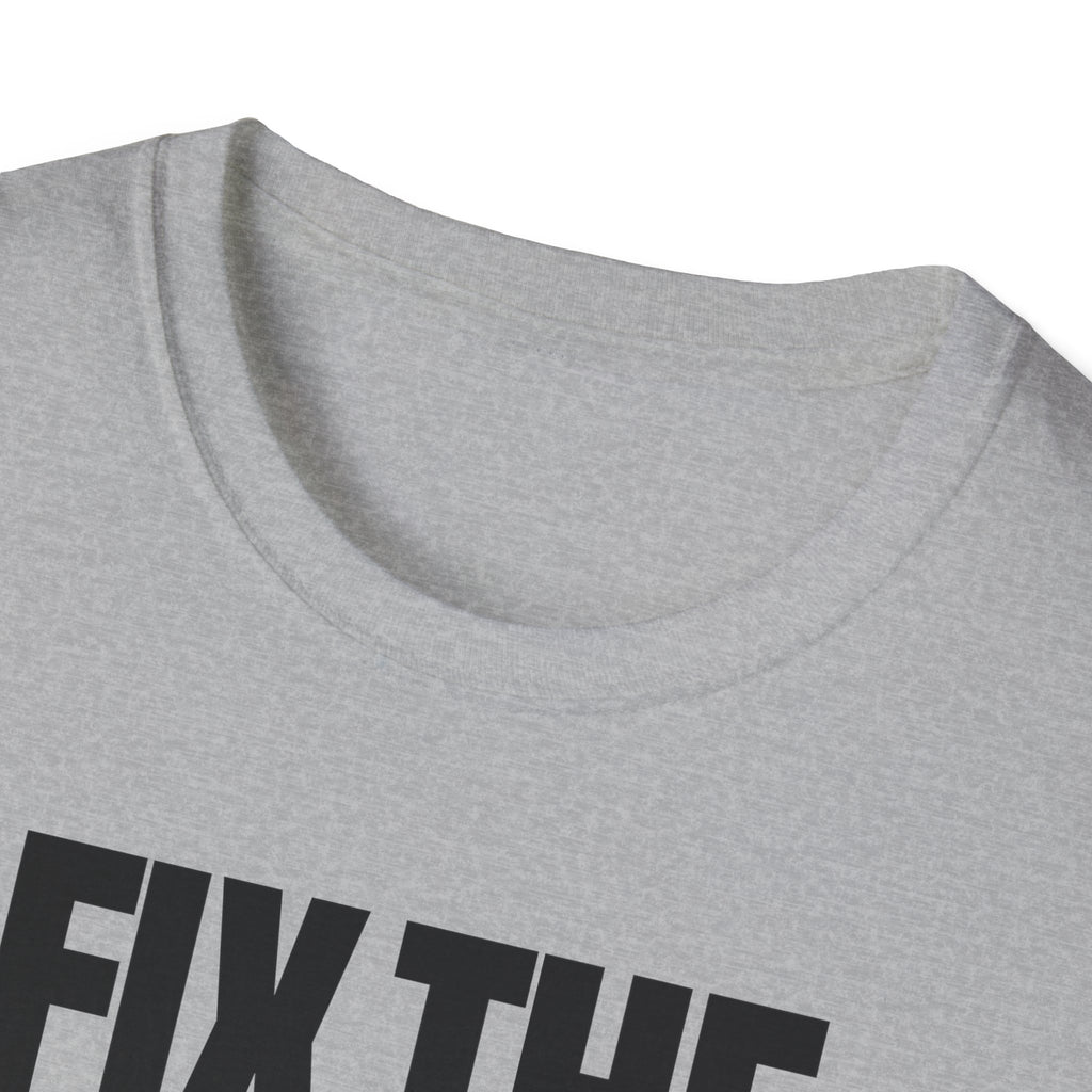 FIX THE PROBLEM T-SHIRT
