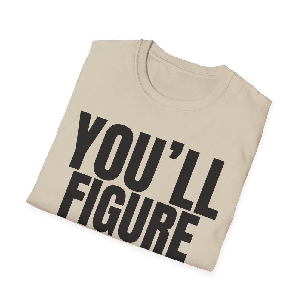 YOU'LL FIGURE NIT OUT T-SHIRT