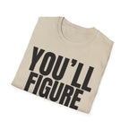 YOU'LL FIGURE NIT OUT T-SHIRT