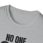 NO ONE ASKED T-SHIRT