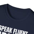 I SPEAK FLUENT SARCASM! T-SHIRT