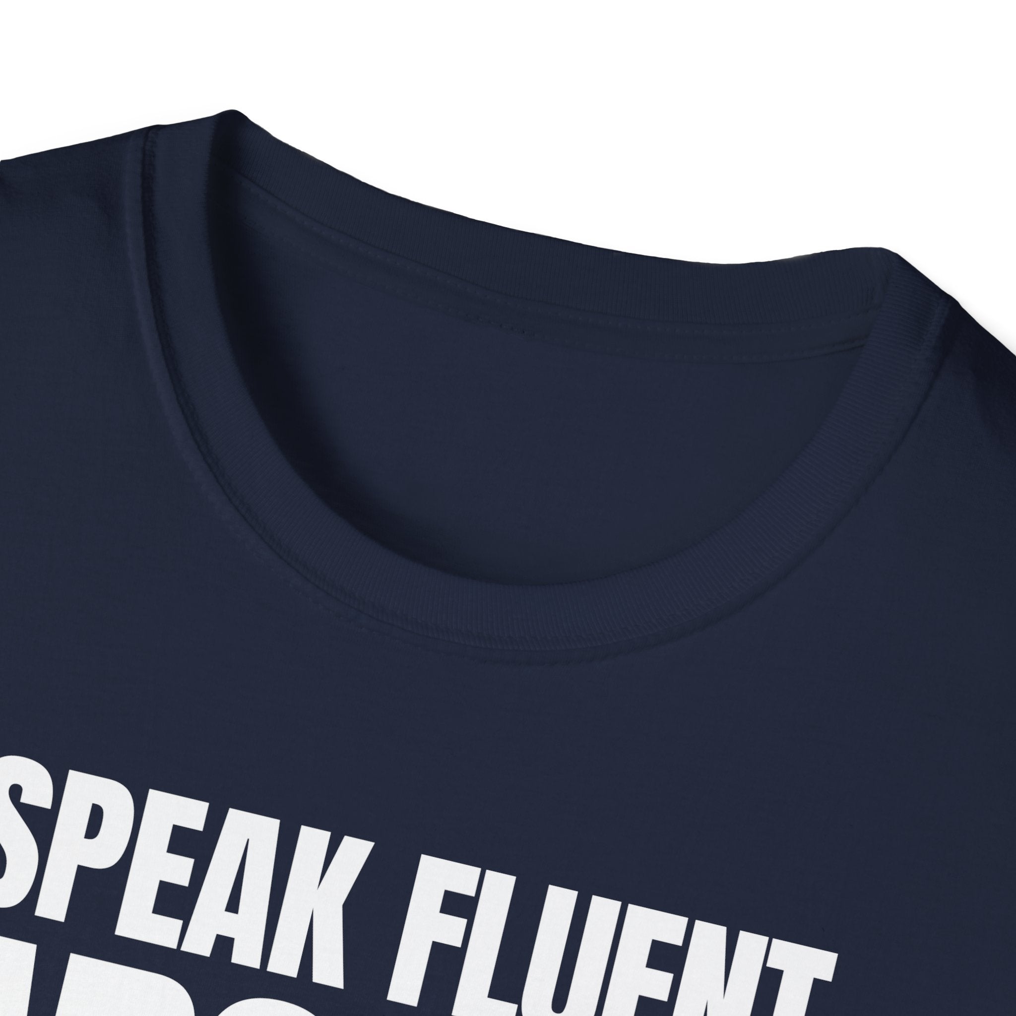 I SPEAK FLUENT SARCASM! T-SHIRT