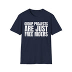 GROUP PROJECTS ARE JUST FREE RIDERS