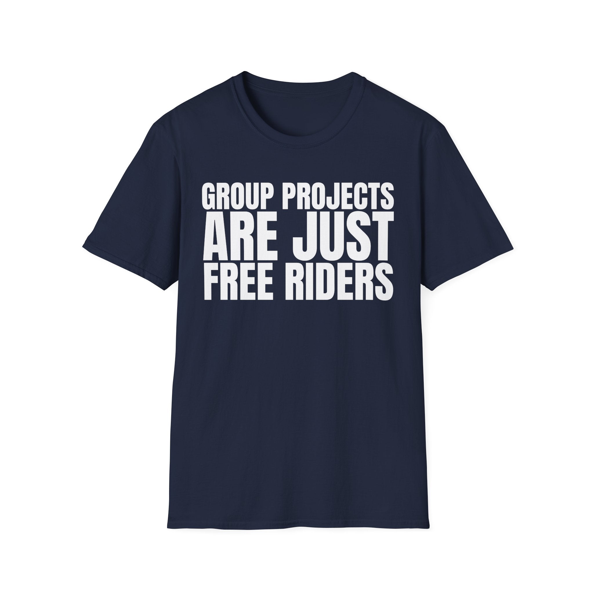GROUP PROJECTS ARE JUST FREE RIDERS