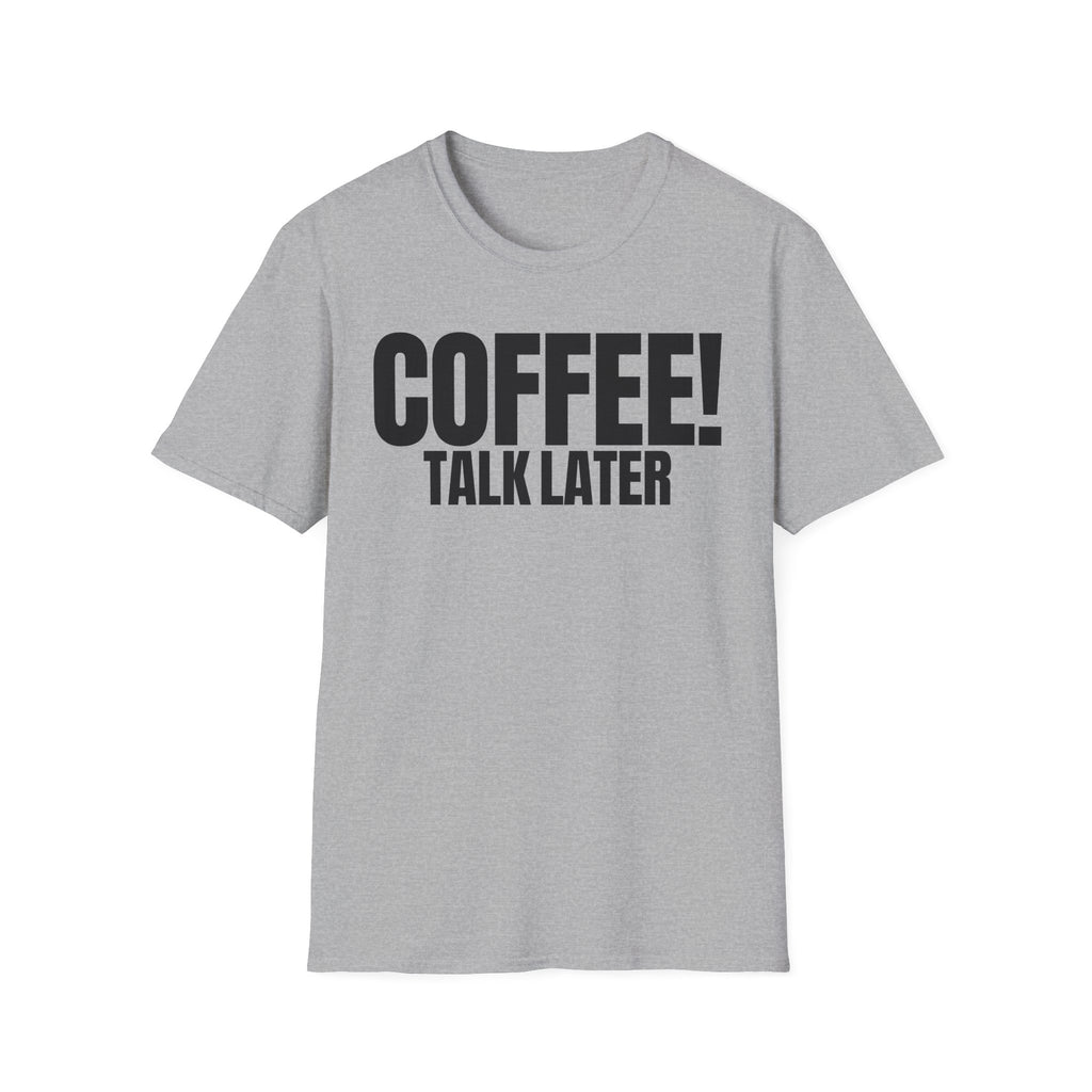 COFFEE TALK LATER T-SHIRT
